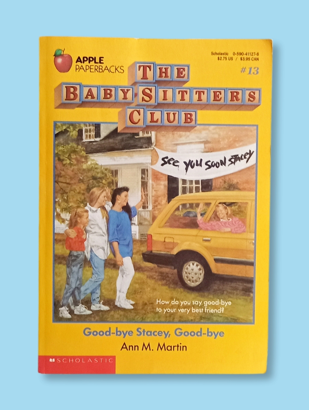 The Baby-Sitters Club #13 Goodbye Stacy, Goodbye Ann M. Martin '89